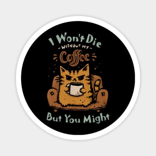 You Might Die Magnet